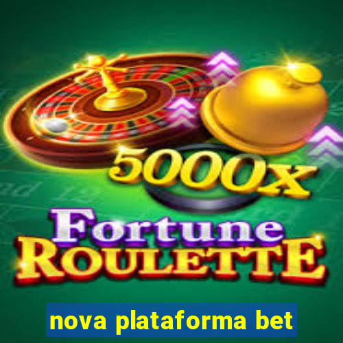 nova plataforma bet